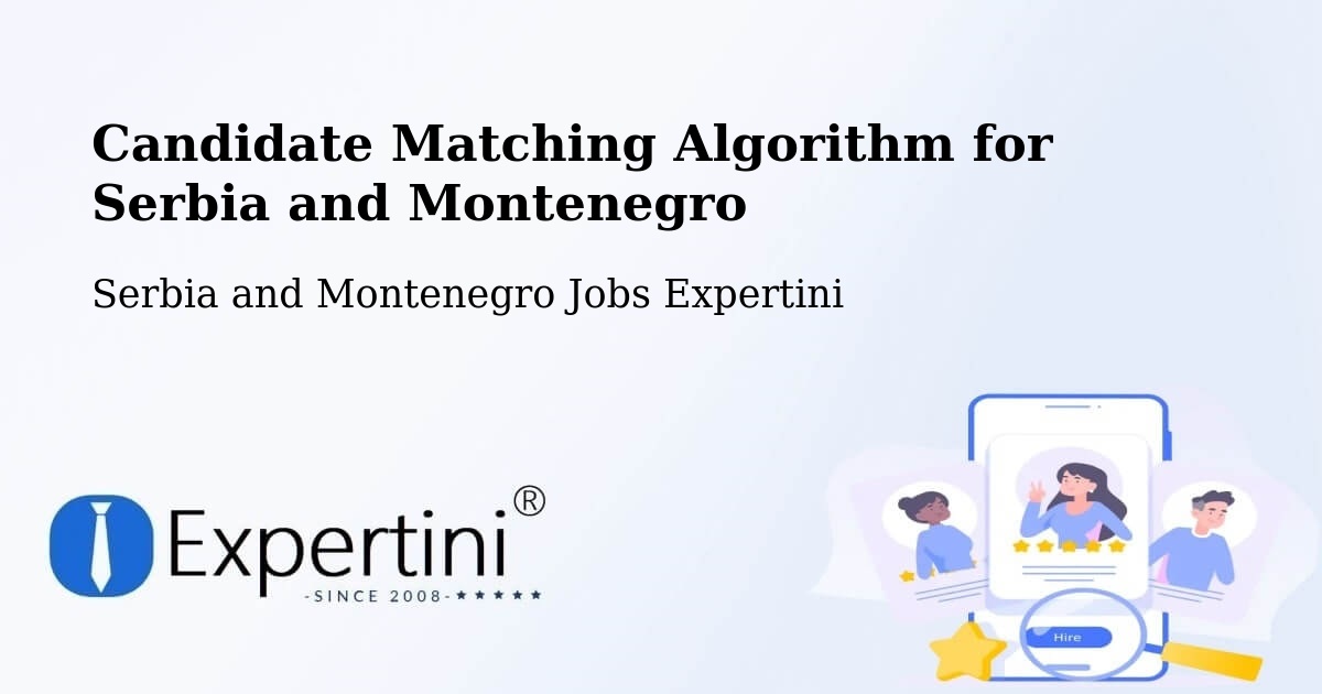Candidate Matching Algorithm Overview – Magog - Serbia and Montenegro Jobs Expertini